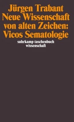 Neue Wissenschaft von alten Zeichen: Vicos Sematologie - Trabant, Jürgen