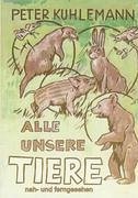 Alle unsere Tiere - Kuhlemann, Peter