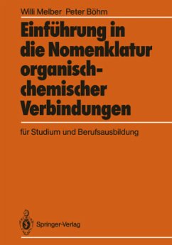 Einführung in die Nomenklatur organisch-chemischer Verbindungen für Studium und Berufsausbildung - Melber, Willi;Böhm, Peter