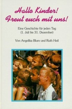 1. Juli bis 31. Dezember / Hallo Kinder! Freut euch mit uns! Bd.2 - Blum, Angelika; Heil, Ruth