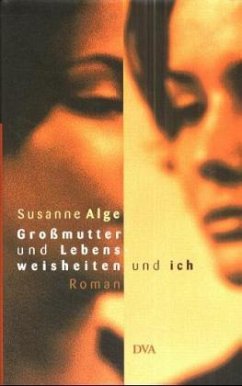 Großmutter und Lebensweisheiten und ich - Alge, Susanne