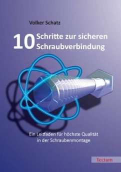 10 Schritte zur sicheren Schraubverbindung - Schatz, Volker