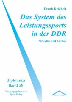 Das System des Leistungssports in der DDR - Reichelt, Frank