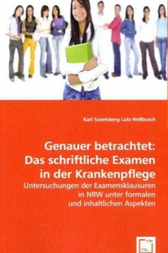 Genauer betrachtet:Das schriftliche Examen in der Krankenpflege - Savelsberg, Karl;Hellbusch, Lutz