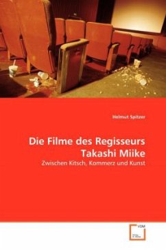 Die Filme des Regisseurs Takashi Miike - Spitzer, Helmut