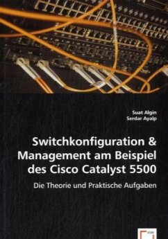Switchkonfiguration & Management am Beispiel des Cisco Catalyst 5500 - Algin, Suat;Ayalp, Serdar