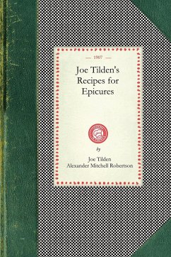 Joe Tilden's Recipes for Epicures - Joe Tilden; Alexander Mitchell Robertson
