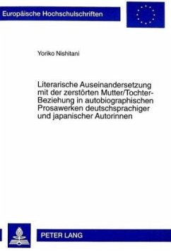 Cover Literarische Auseinandersetzung mit der zerstörten Mutter/Tochter-Beziehung in autobiographischen Prosawerken deutschspr