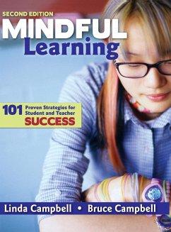 Mindful Learning: 101 Proven Strategies for Student and Teacher Success - Campbell, Linda M.; Campbell, Bruce