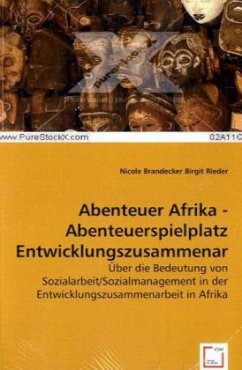 Abenteuer Afrika - Abenteuerspielplatz Entwicklungszusammenarbeit? - Brandecker, Nicole;Rieder, Birgit