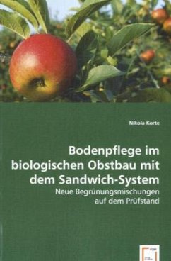 Bodenpflege im biologischen Obstbau mit dem Sandwich-System - Korte, Nikola