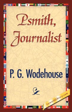 Psmith, Journalist - Wodehouse, P. G.; P. G. Wodehouse