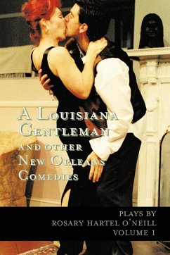 A Louisiana Gentleman and Other New Orleans Comedies - O'Neill, Rosary Hartel