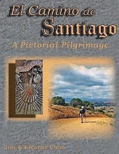 El Camino de Santiago A Pictorial Pilgrimage - Clem, Jim; Clem, Eleanor