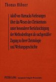 Adolf von Harnacks Vorlesungen über das Wesen des Christentums unter besonderer Berücksichtigung der Methodenfragen als