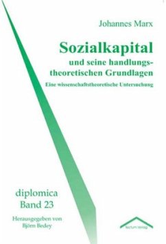 Sozialkapital und seine handlungstheoretischen Grundlagen - Marx, Johannes