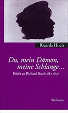 Du, mein Dämon, meine Schlange ... - Huch, Ricarda