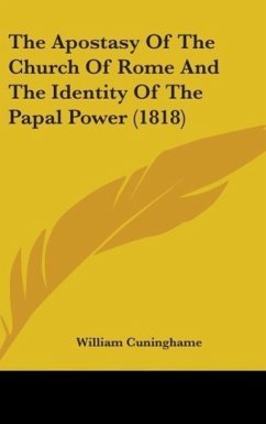 The Apostasy Of The Church Of Rome And The Identity Of The Papal Power (1818)