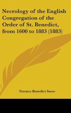 Necrology Of The English Congregation Of The Order Of St. Benedict, From 1600 To 1883 (1883)