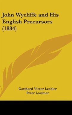 John Wycliffe And His English Precursors (1884) - Lechler, Gotthard Victor