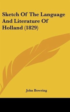 Sketch Of The Language And Literature Of Holland (1829) - Bowring, John