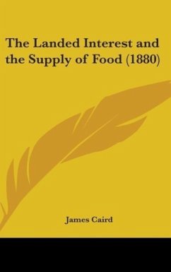 The Landed Interest And The Supply Of Food (1880) - Caird, James