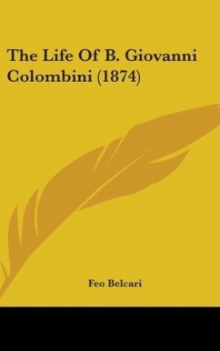 The Life Of B. Giovanni Colombini (1874) - Belcari, Feo