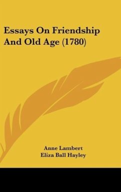 Essays On Friendship And Old Age (1780) - Lambert, Anne