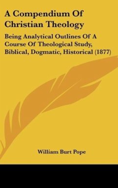 A Compendium Of Christian Theology - Pope, William Burt