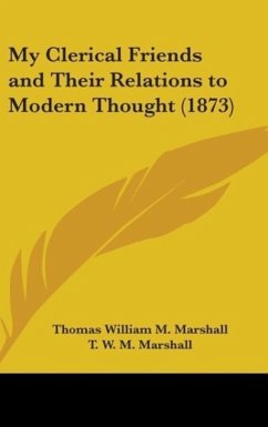 My Clerical Friends And Their Relations To Modern Thought (1873) - Marshall, T. W. M.