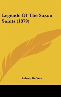 Legends Of The Saxon Saints (1879) - De Vere, Aubrey