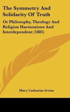 The Symmetry And Solidarity Of Truth - Irvine, Mary Catharine