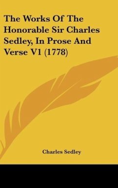 The Works Of The Honorable Sir Charles Sedley, In Prose And Verse V1 (1778) - Sedley, Charles