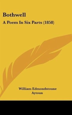 Bothwell - Aytoun, William Edmondstoune