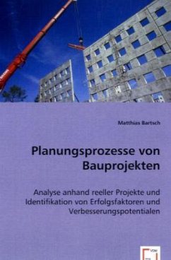 Planungsprozesse von Bauprojekten - Bartsch, Matthias