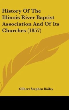 History Of The Illinois River Baptist Association And Of Its Churches (1857) - Bailey, Gilbert Stephen