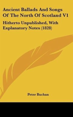 Ancient Ballads And Songs Of The North Of Scotland V1 - Buchan, Peter