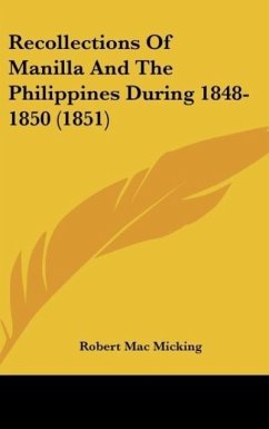 Recollections Of Manilla And The Philippines During 1848-1850 (1851) - Micking, Robert Mac