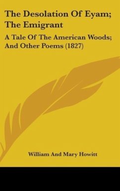 The Desolation Of Eyam; The Emigrant - Howitt, William And Mary