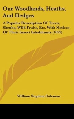 Our Woodlands, Heaths, And Hedges - Coleman, William Stephen