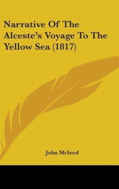 Narrative Of The Alceste's Voyage To The Yellow Sea (1817) - Mcleod, John