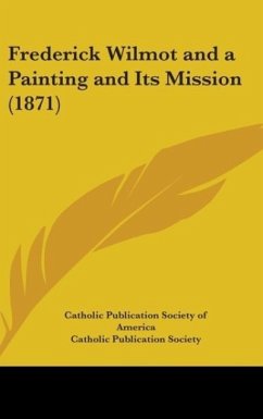 Frederick Wilmot And A Painting And Its Mission (1871) - Catholic Publication Society