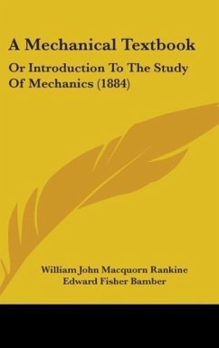 A Mechanical Textbook - Rankine, William John Macquorn; Bamber, Edward Fisher