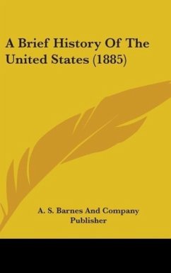 A Brief History Of The United States (1885) - A. S. Barnes And Company Publisher