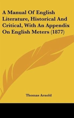 A Manual Of English Literature, Historical And Critical, With An Appendix On English Meters (1877) - Arnold, Thomas