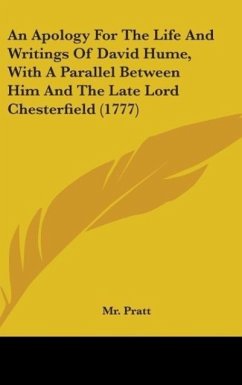 An Apology For The Life And Writings Of David Hume, With A Parallel Between Him And The Late Lord Chesterfield (1777) - Pratt