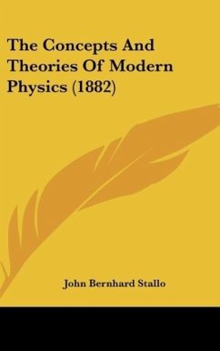 The Concepts And Theories Of Modern Physics (1882) - Stallo, John Bernhard