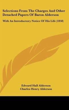 Selections From The Charges And Other Detached Papers Of Baron Alderson - Alderson, Edward Hall