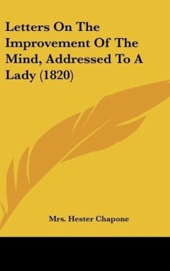 Letters On The Improvement Of The Mind, Addressed To A Lady (1820) - Chapone, Hester