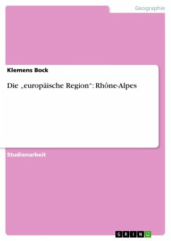 Die ¿europäische Region¿: Rhône-Alpes - Bock, Klemens